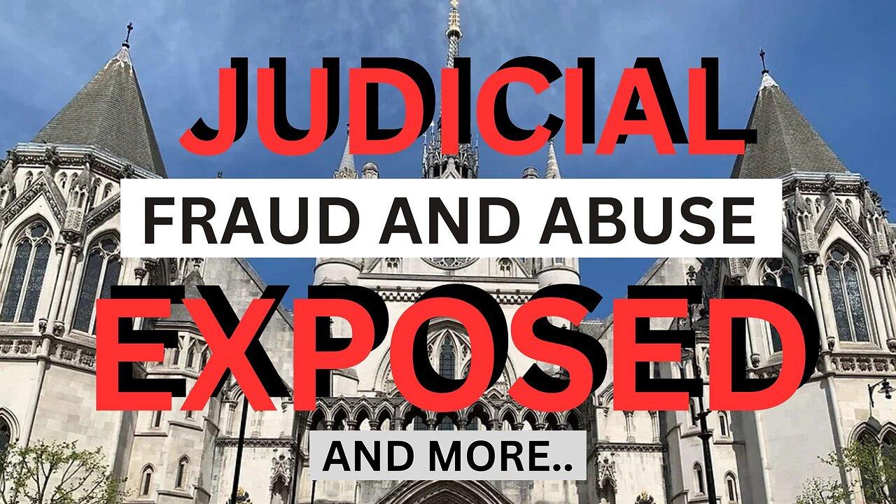 Fraud and Abuse by UK Judges and more