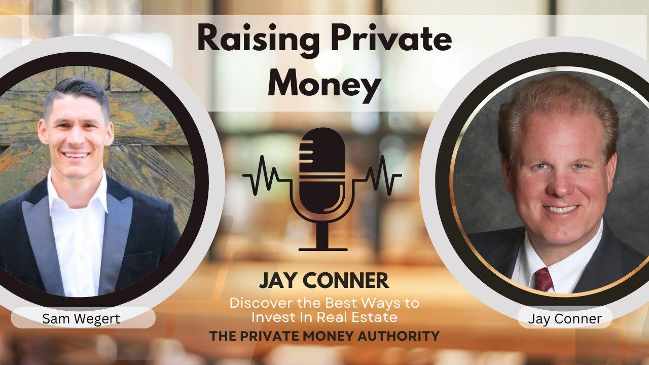 Scale Your Real Estate Investing Business With Private Money | Sam Wegert and Jay Conner