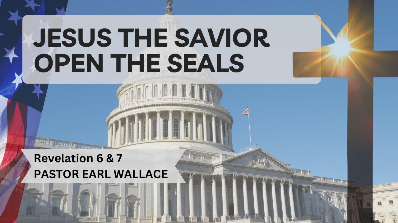 Jesus The Savior Open The Seals-Rev 6 And 7