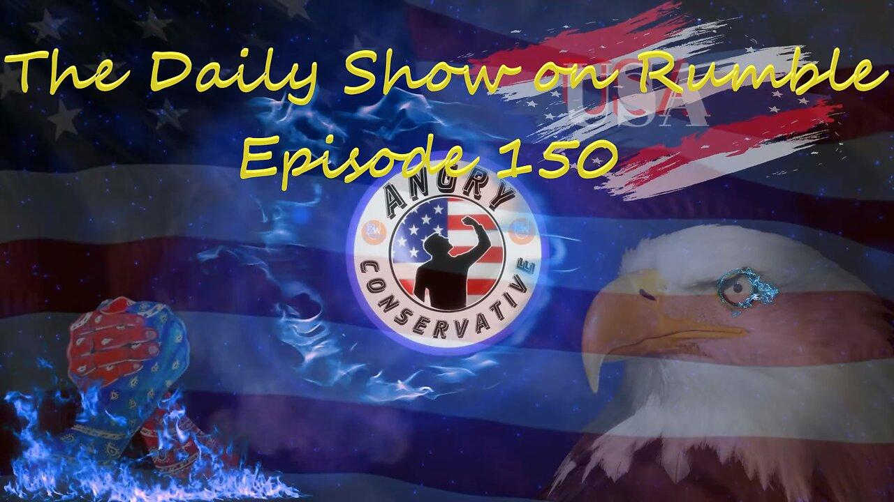 The Daily Show with the Angry Conservative - Episode 150