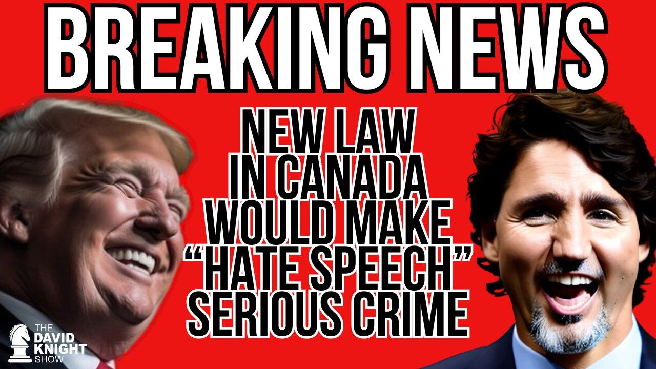 Breaking News: New Law in Canada would make "Hate Speech" Serious Crime!