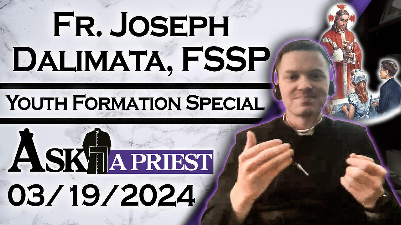 Ask A Priest Live with Fr. Joseph Dalimata, FSSP  - 3/19/24 - Catholic Youth Formation! (Pt. 2)