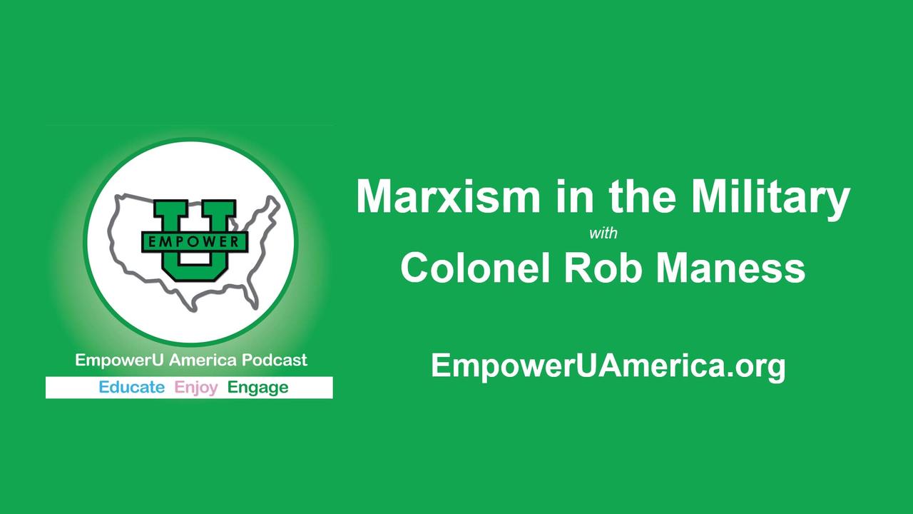 Marxism In The Military with Colonel Rob Maness
