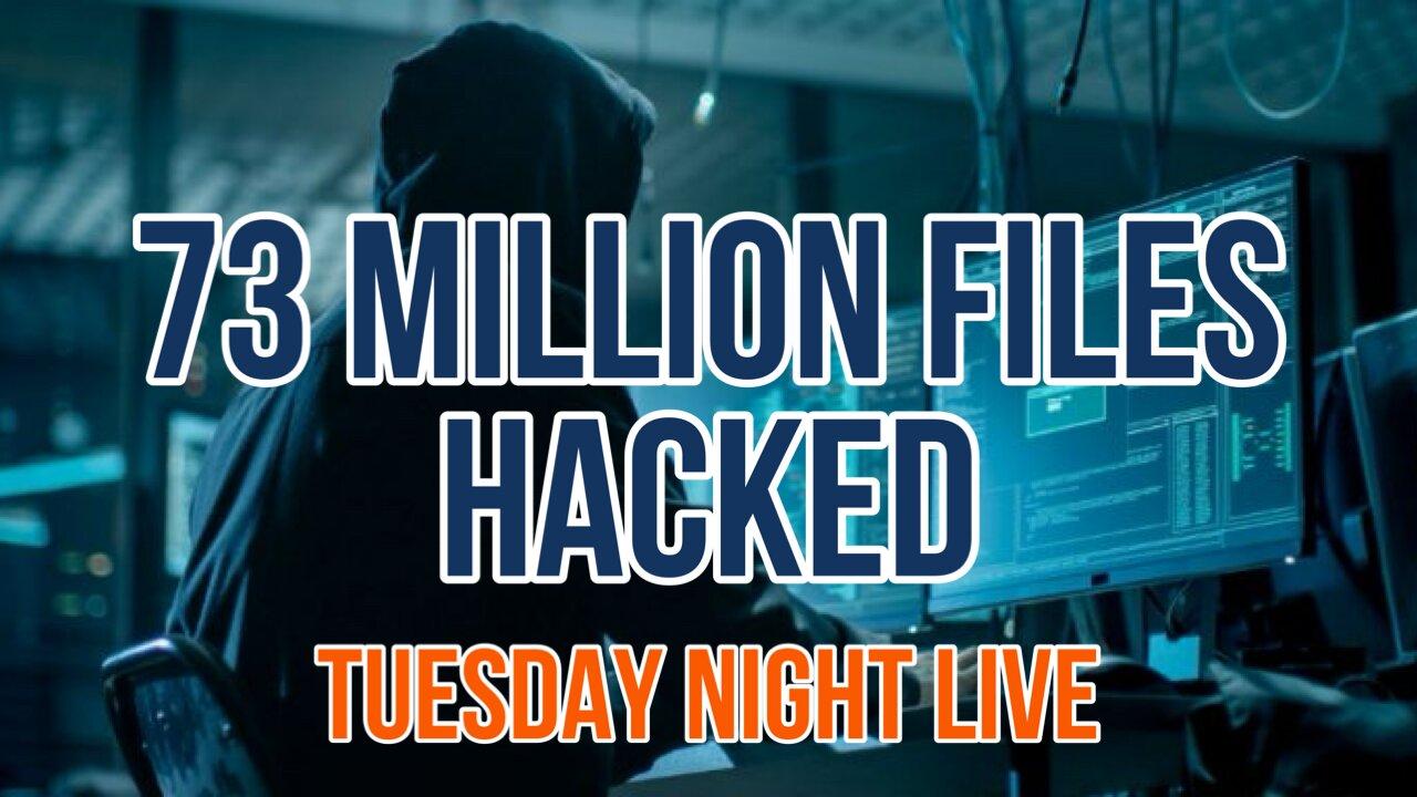 Tuesday Night Live, "73 Million Files Hacked"