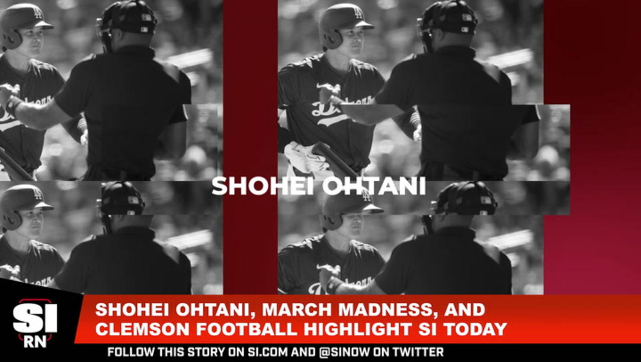 Shohei Ohtani, March Madness, and Clemson Football Highlight Sports Illustrated Today