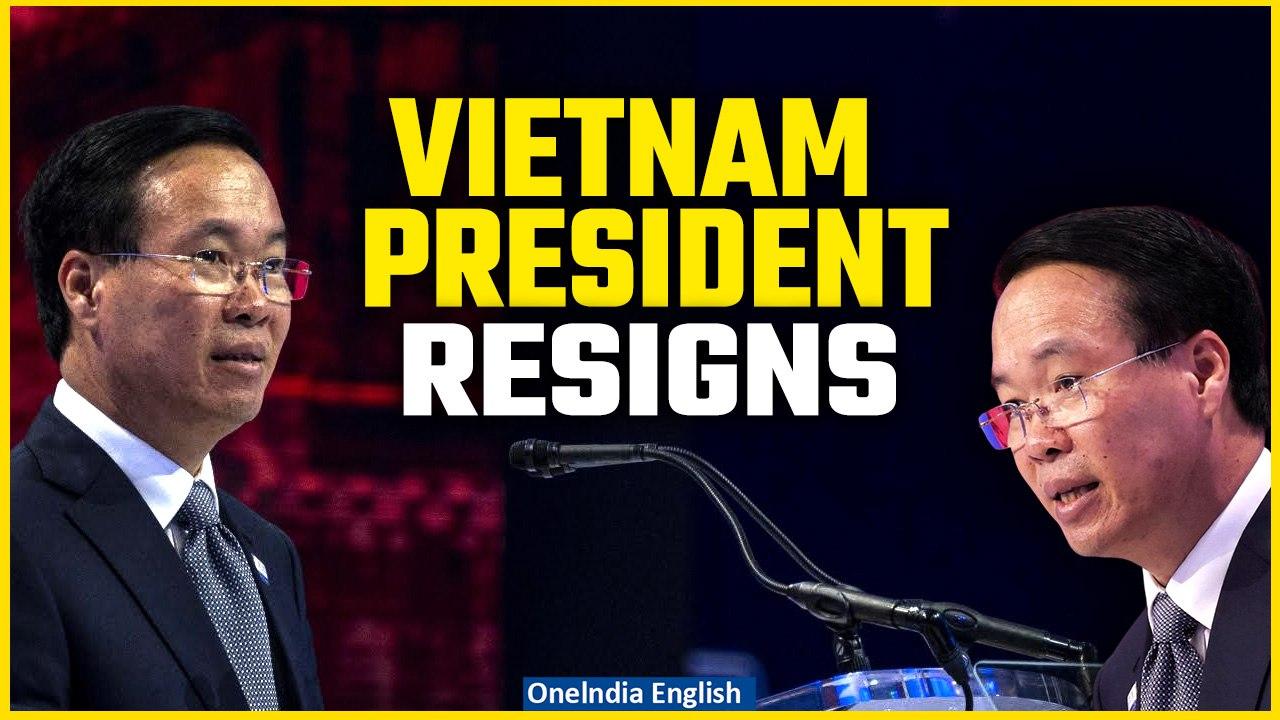 Vietnam's president Vo Van Thuong resigns, raising questions over stability | Oneindia News