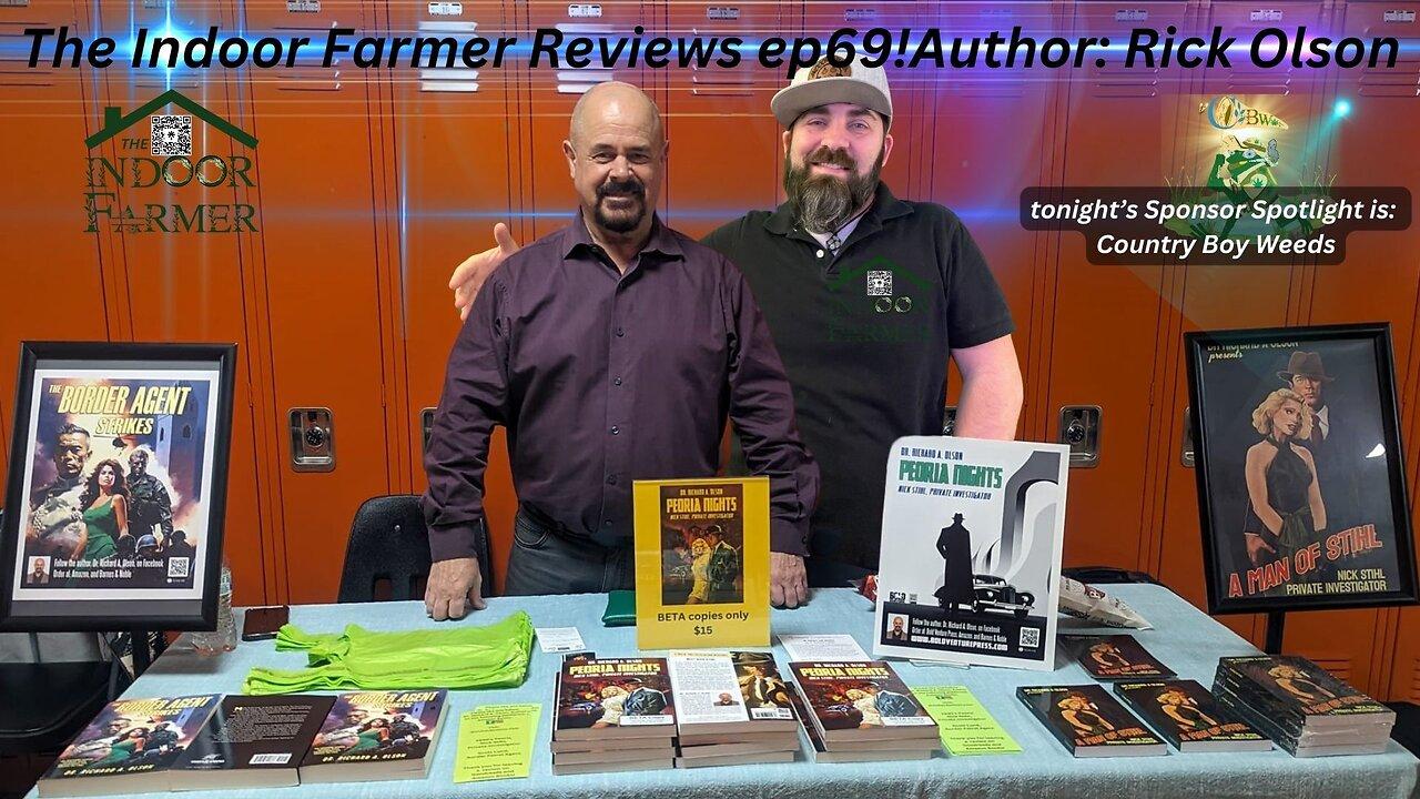 The Indoor Farmer Reviews ep69! Special Guest: Author Rick Olson!