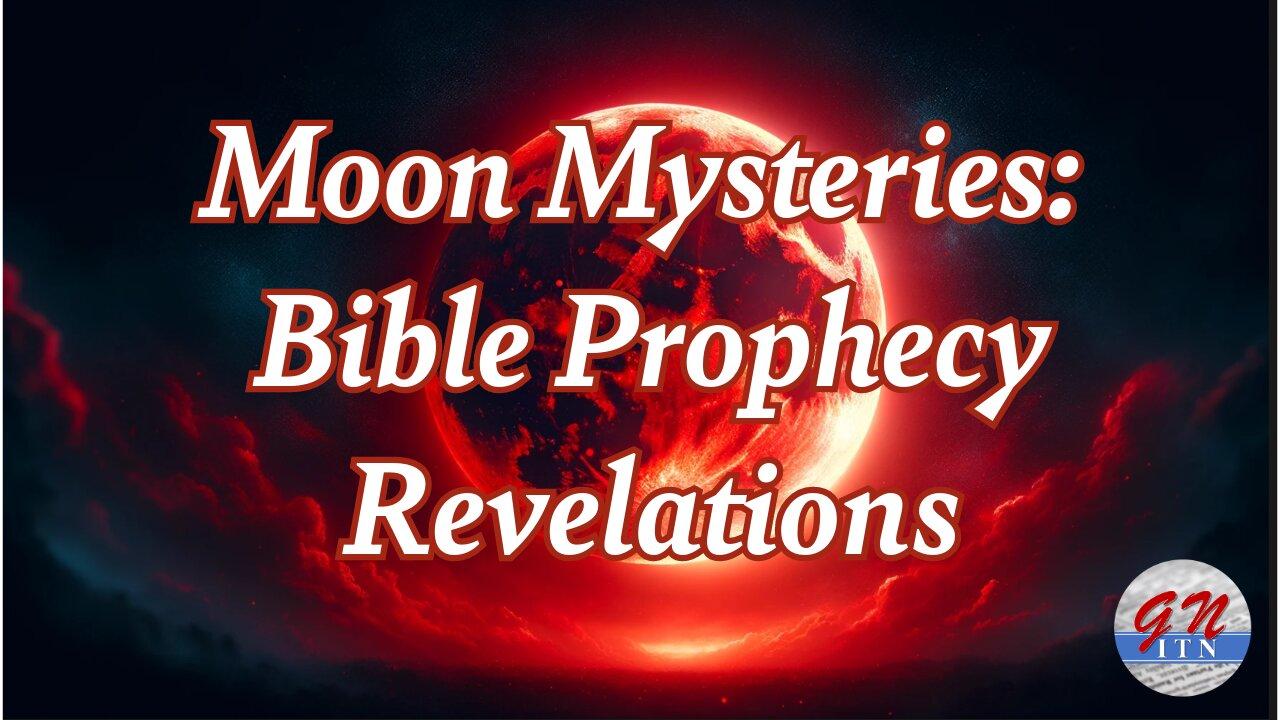GNITN: Moon Mysteries: Bible Prophecy and Science Revelations