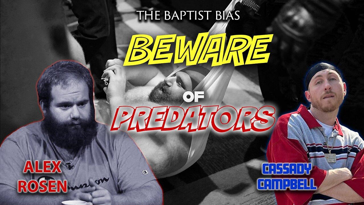 Beware of Predators w/ Alex Rosen & Cassady Campbell | The Baptist Bias (Season 3)
