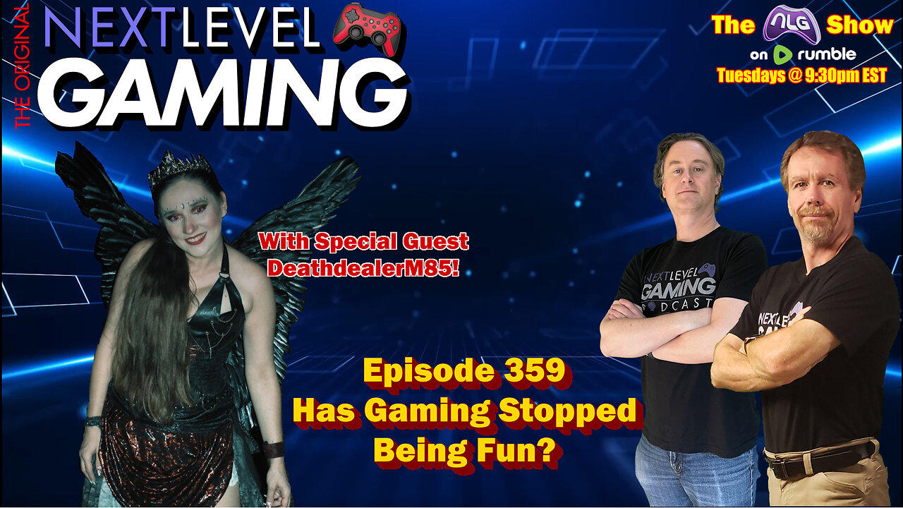 The NLG Show Ep. 359:  Has Gaming Stopped Being Fun?  Ft. DeathdealerM85 & BacFromTheDead!