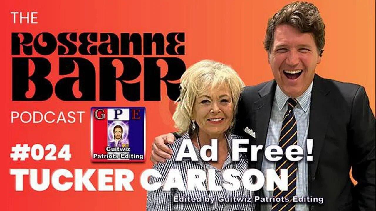 The Roseanne Barr Podcast-Tucker Carlson-Ad Free!