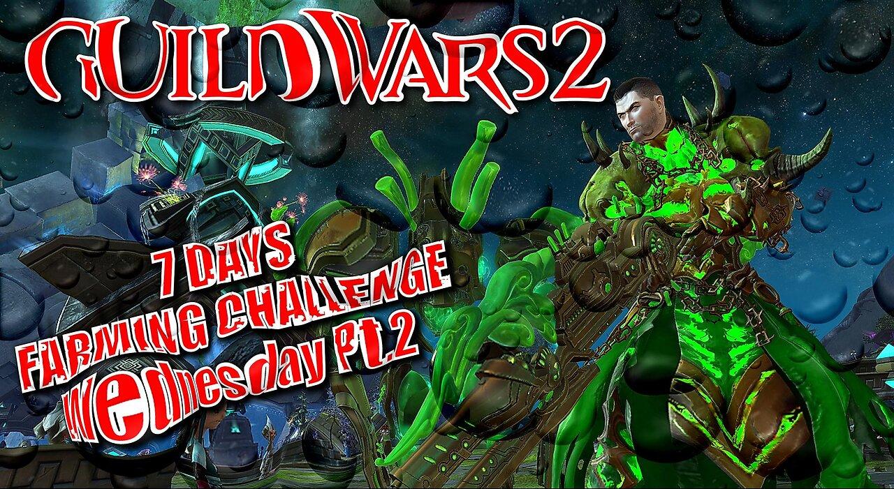 GUILD WARS 2 LIVE 7 DAYS FARMING CHALLENGE Wednesday Pt.2