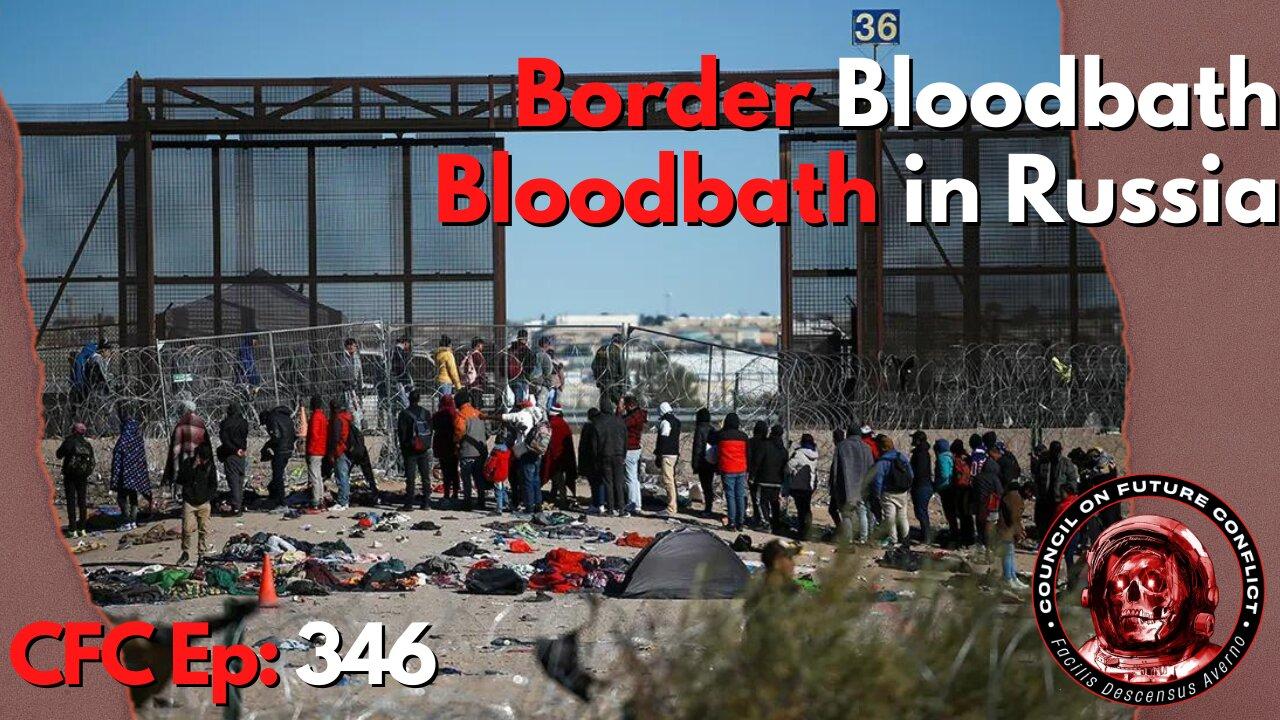 Council on Future Conflict Episode 346: Border Bloodbath, Bloodbath in Russia