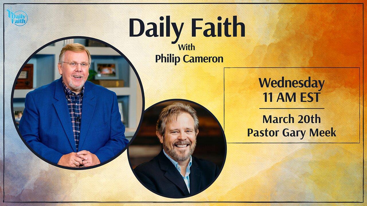 Daily Faith with Philip Cameron: Special Guest Pastor Gary Meek