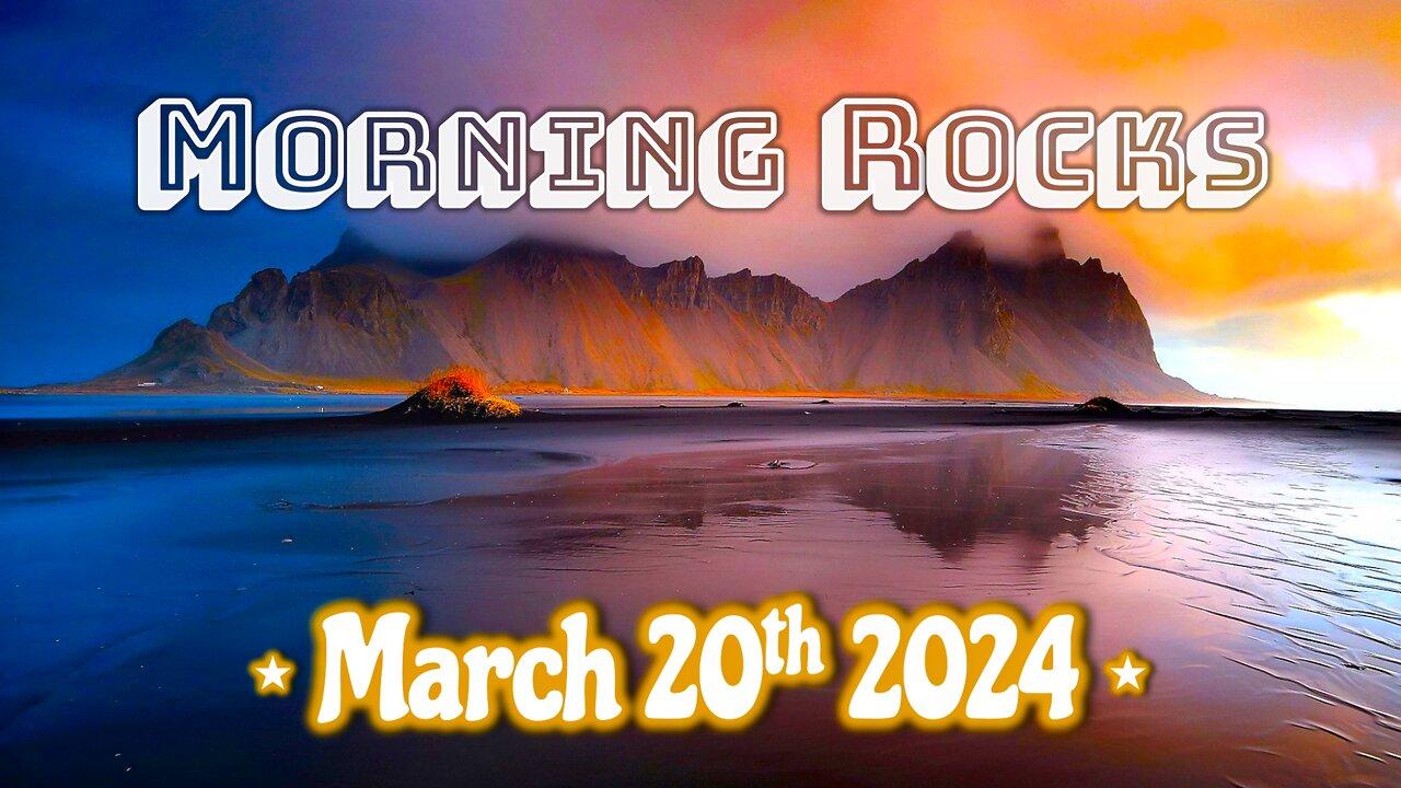 🌄 Morning Rocks - 3.20.24