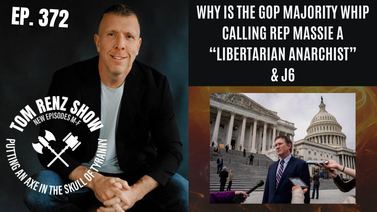 Why is the GOP Majority Whip Calling Rep Massie a "Libertarian Anarchist"? & J6