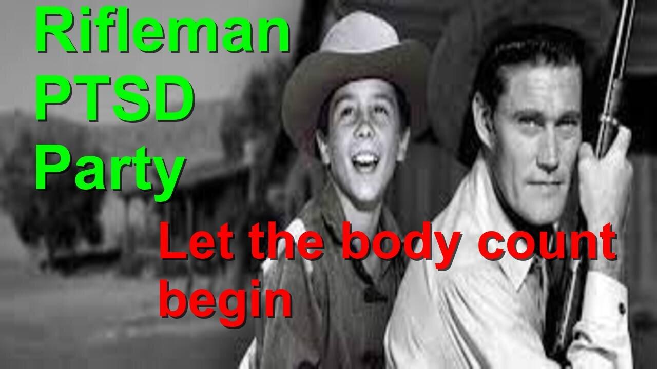 Rifleman body count PSTD party 2episodes 7 on