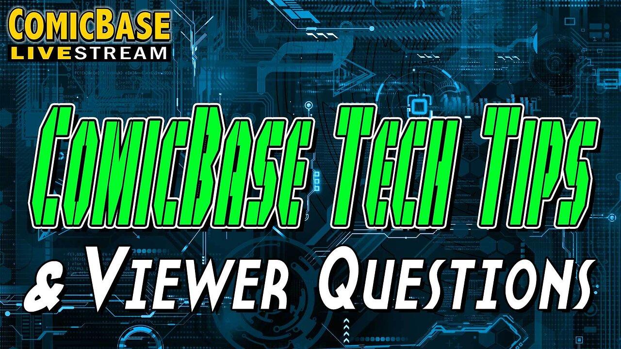 ComicBase Livestream #132: Tech Tips and Viewer Questions!