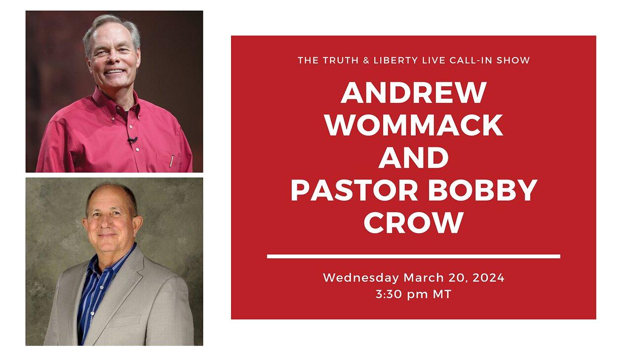 The Truth & Liberty Live Call-In Show with Andrew Wommack and Pastor Bobby Crow