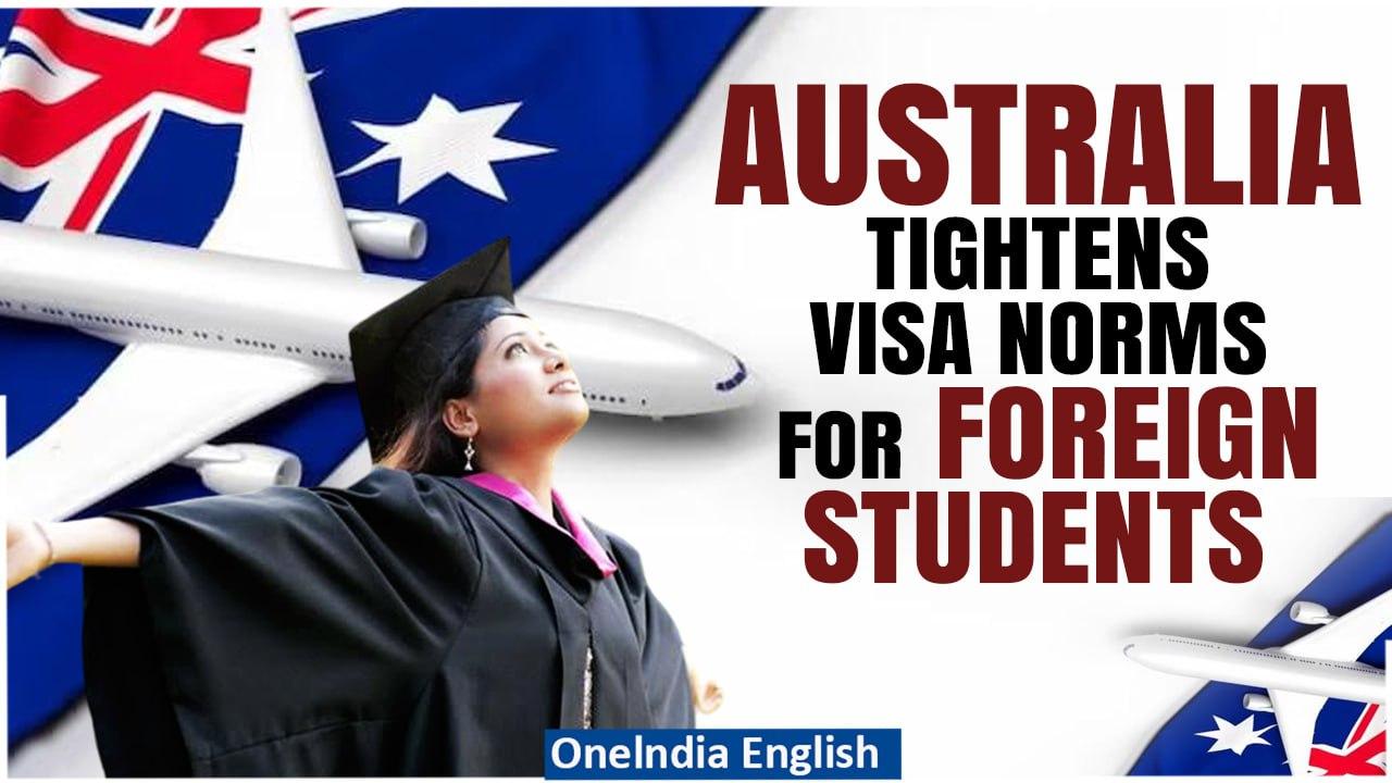 Australia tightens foreign student visa rules as migration hits record high | Oneindia News