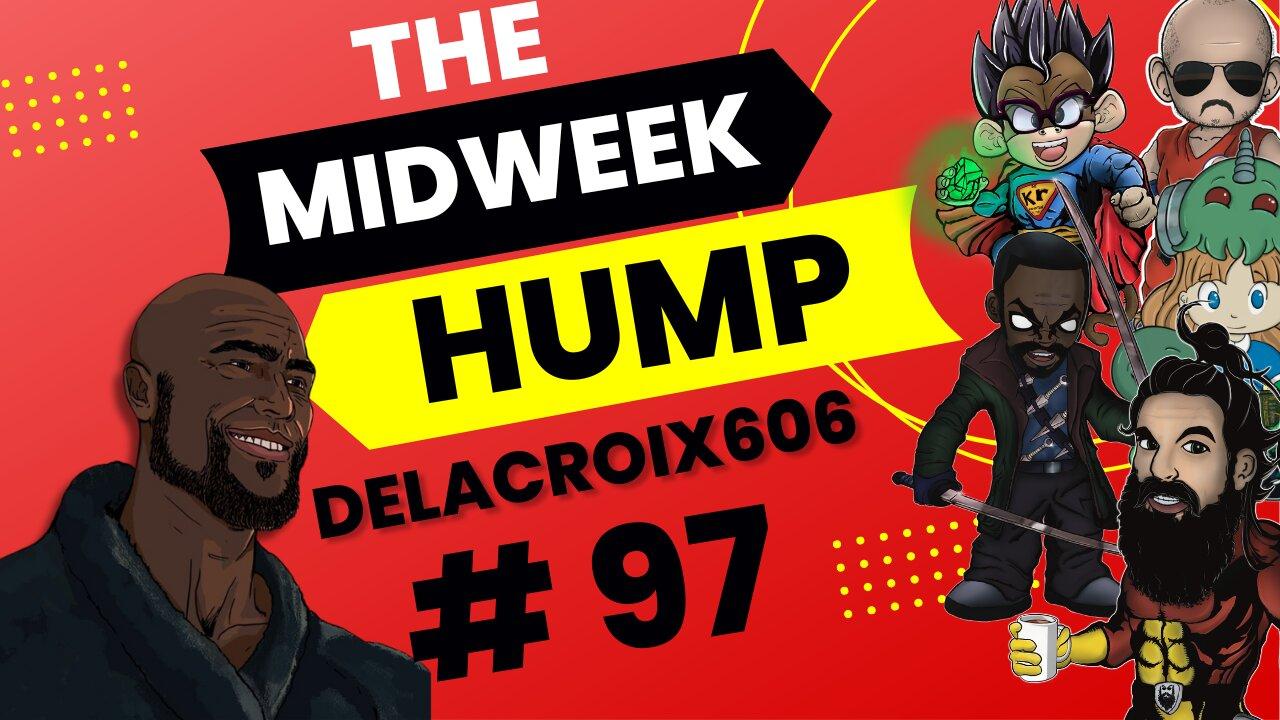 The Midweek Hump #97 feat. DelacroixHero