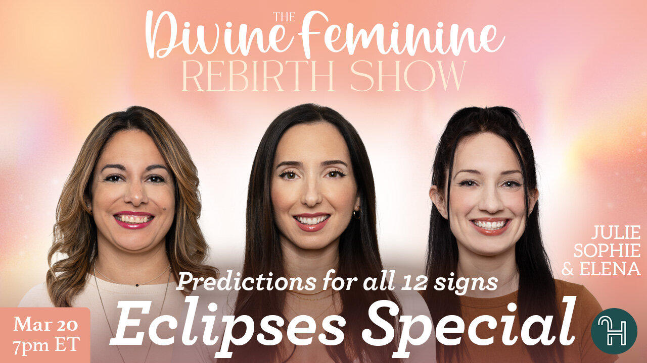 The Divine Feminine Rebirth Show 🌝🌚 Eclipses Special for all 12 signs - March 20