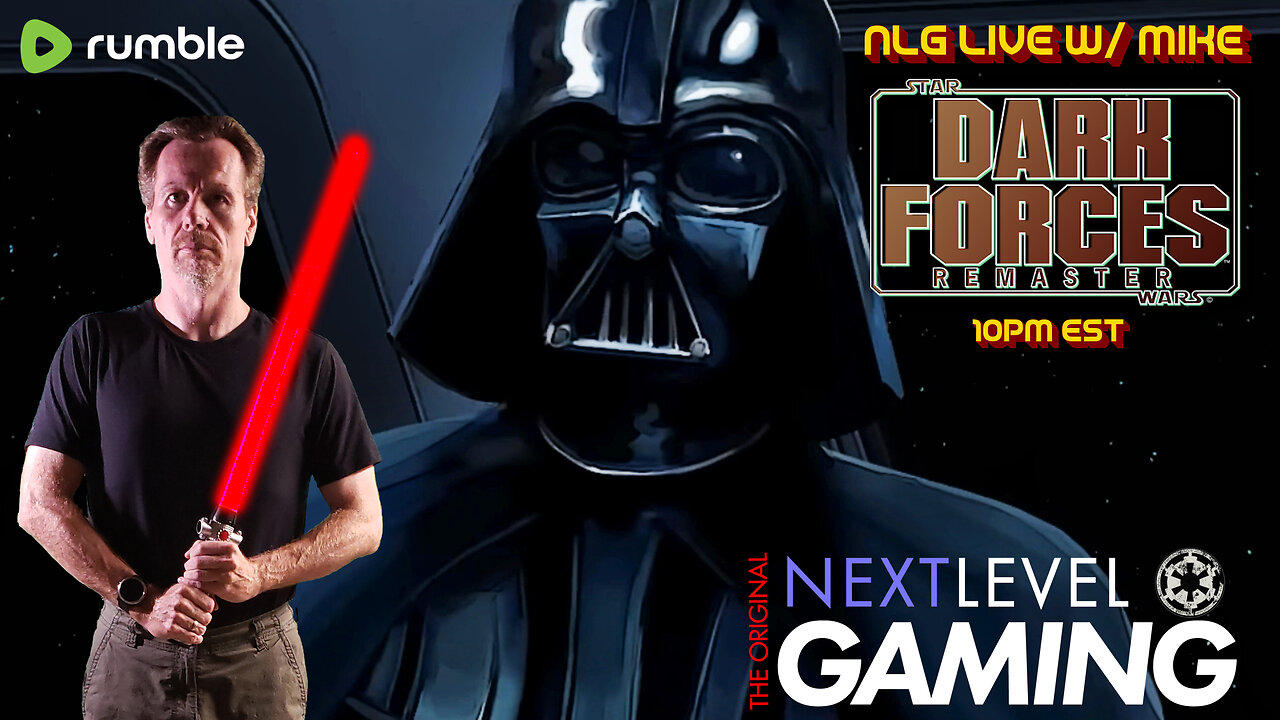 NLG Live w/Mike:  Dark Forces Remaster.   Return of the Not a Jedi AT ALL.