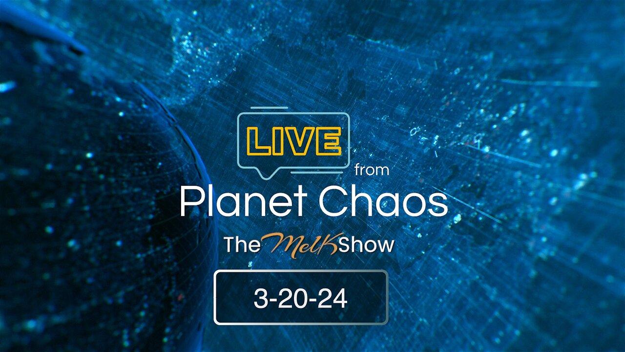 Live From Planet Chaos w/ Mel K & Rob | 3-20-24