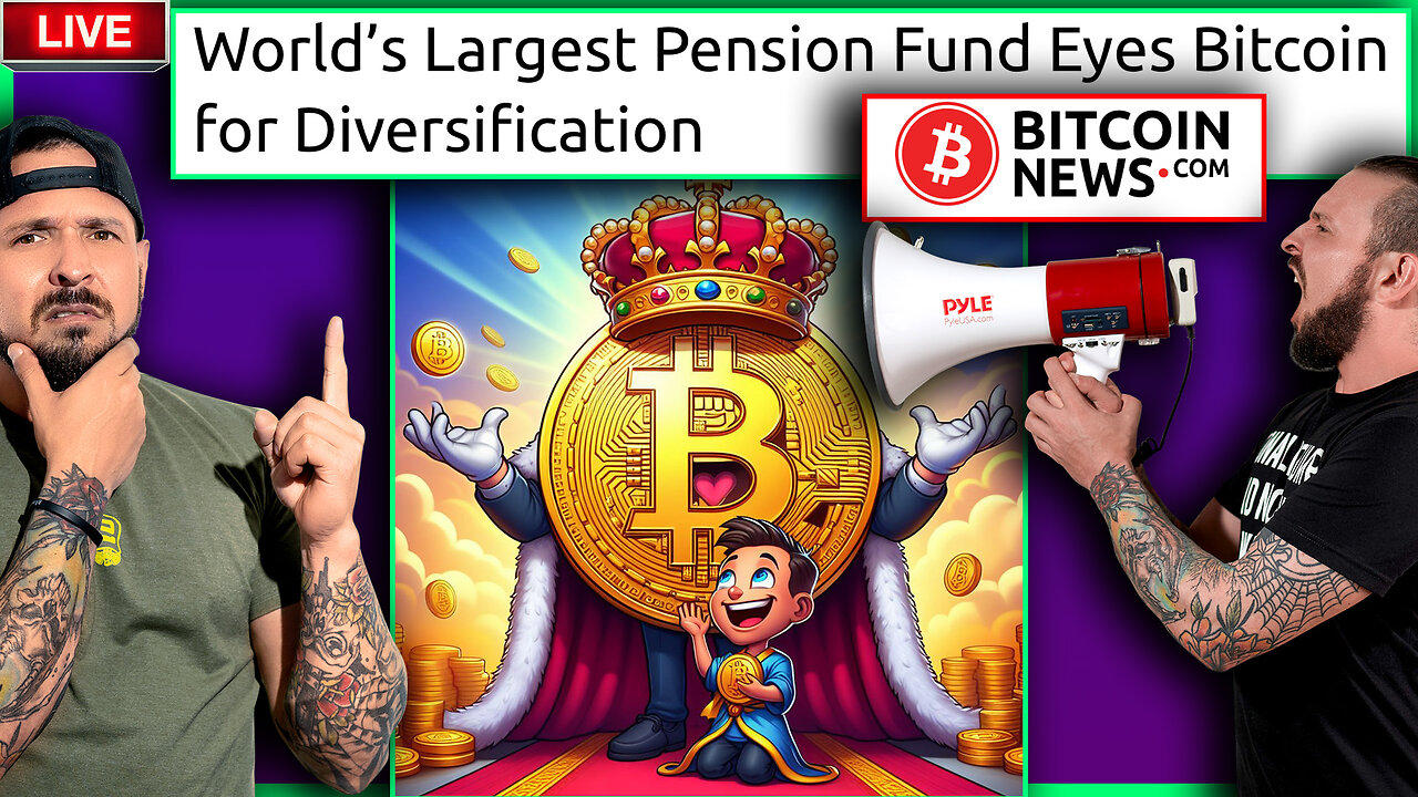 WORLD'S LARGEST PENSION FUND EYES BITCOIN | BITCOINNEWS.COM EPISODE 25