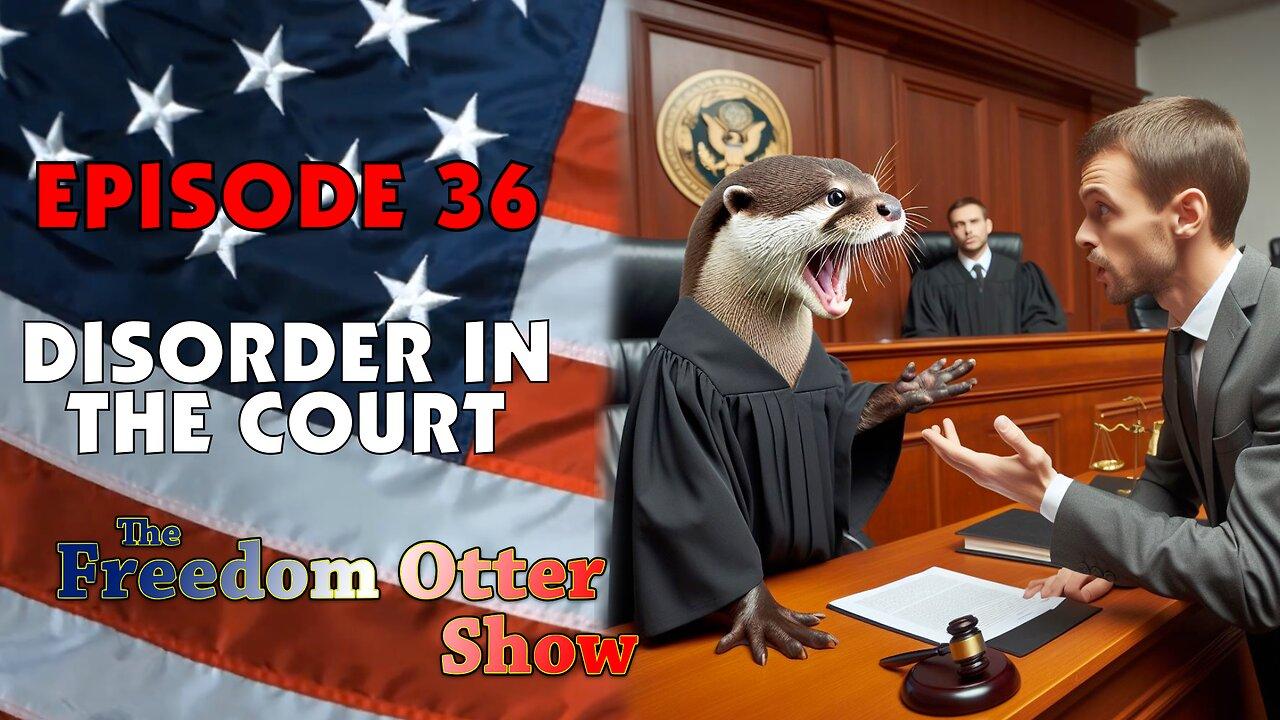 Episode 36 : Disorder In The Court