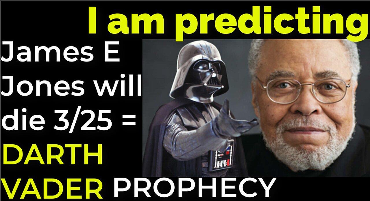 I am predicting: James Earl Jones will die March 25 = DARTH VADER PROPHECY
