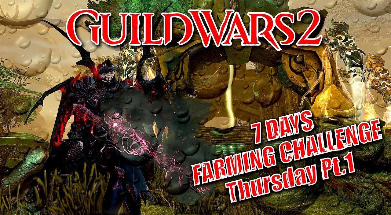 GUILD WARS 2 LIVE 7 DAYS FARMING CHALLENGE Thursday Pt.1