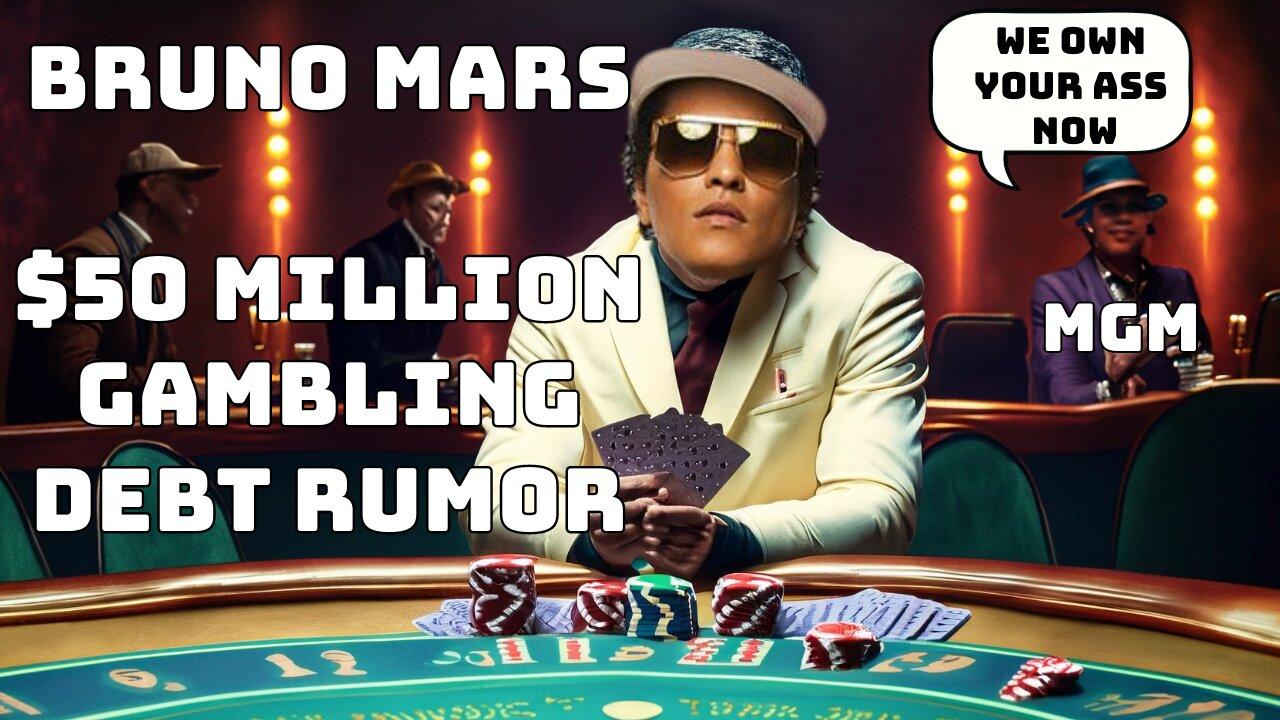BRUNO MARS A GAMBLER?
