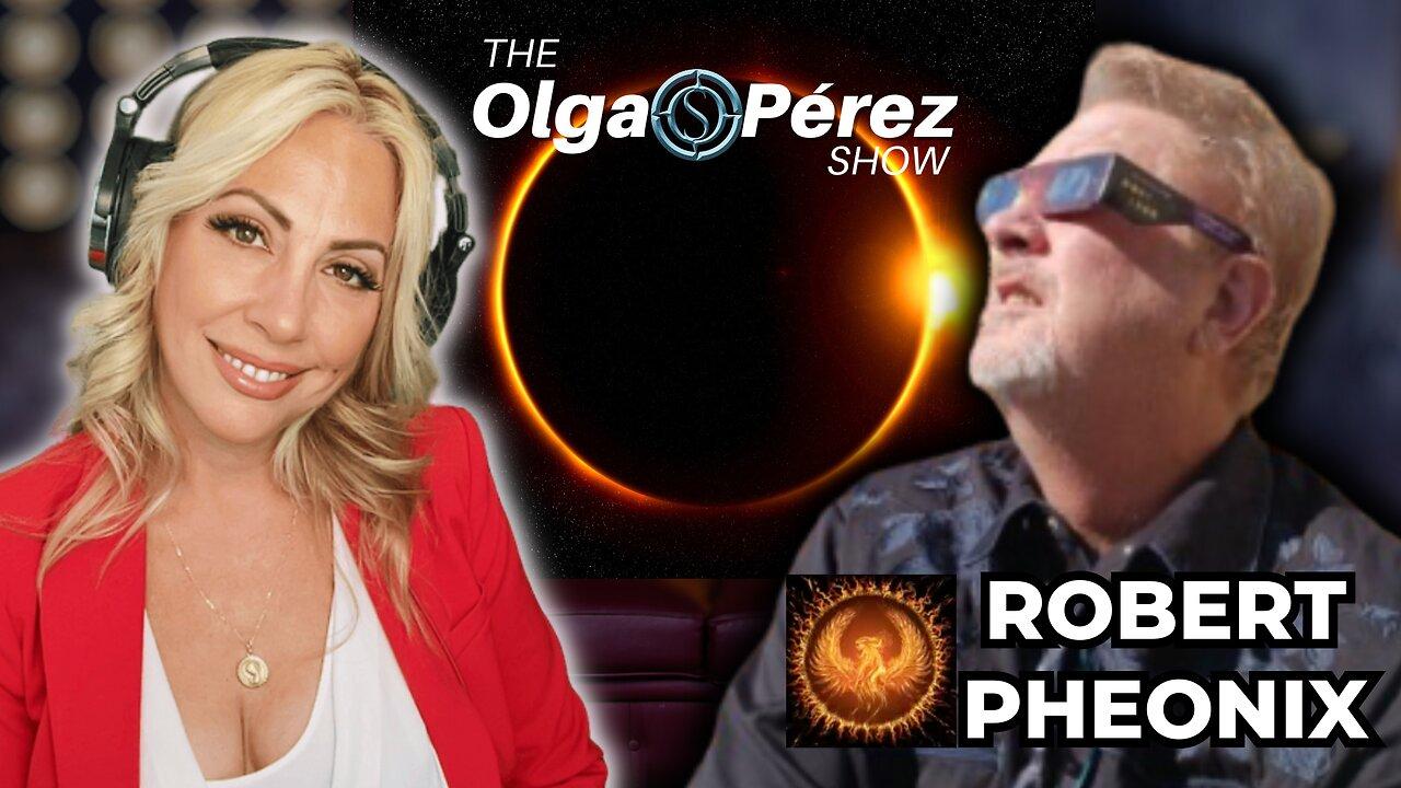 🚨WARNING🚨 April 8 Eclipse Blackout? & More! w/ Robert Phoenix | The Olga S. Pérez Show | Ep. 220