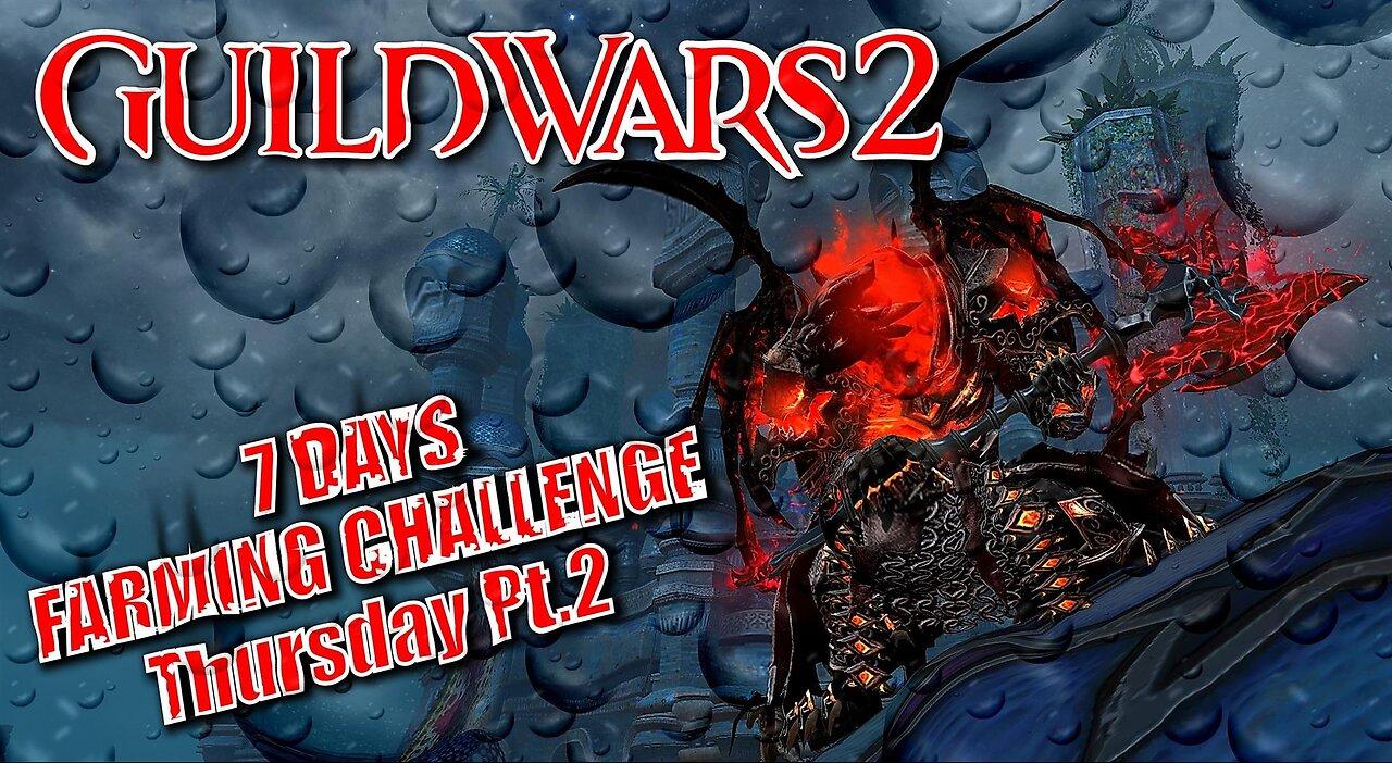 GUILD WARS 2 LIVE 7 DAYS FARMING CHALLENGE Thursday Pt.2
