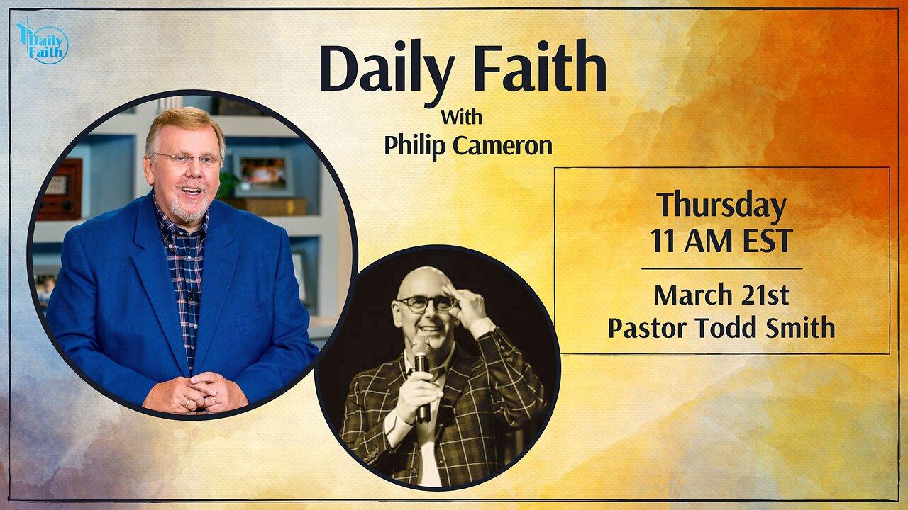 Daily Faith with Philip Cameron: Special Guest Pastor Todd Smith