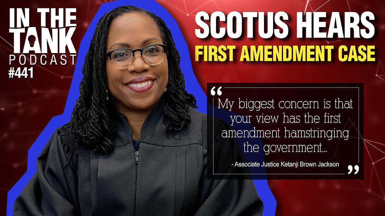 SCOTUS Hears BIG First Amendment Case - In The Tank #441