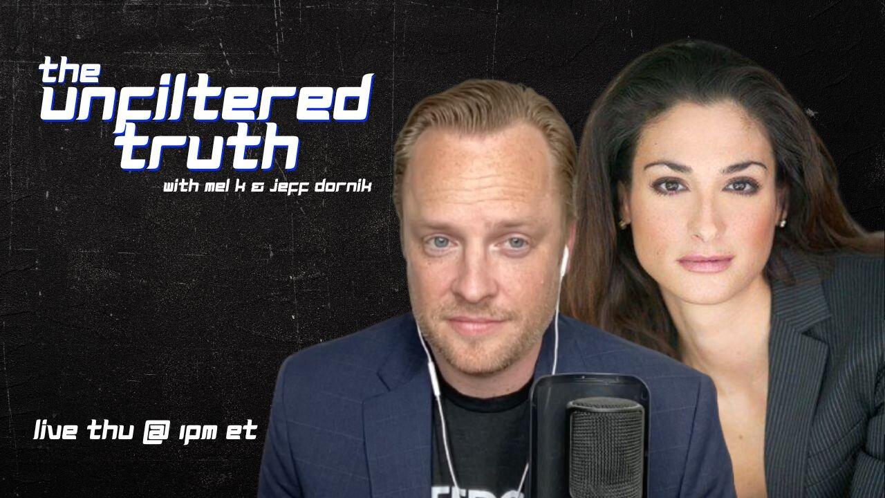 The Unfiltered Truth with Mel K & Jeff Dornik | LIVE Thursday @ 1pm ET
