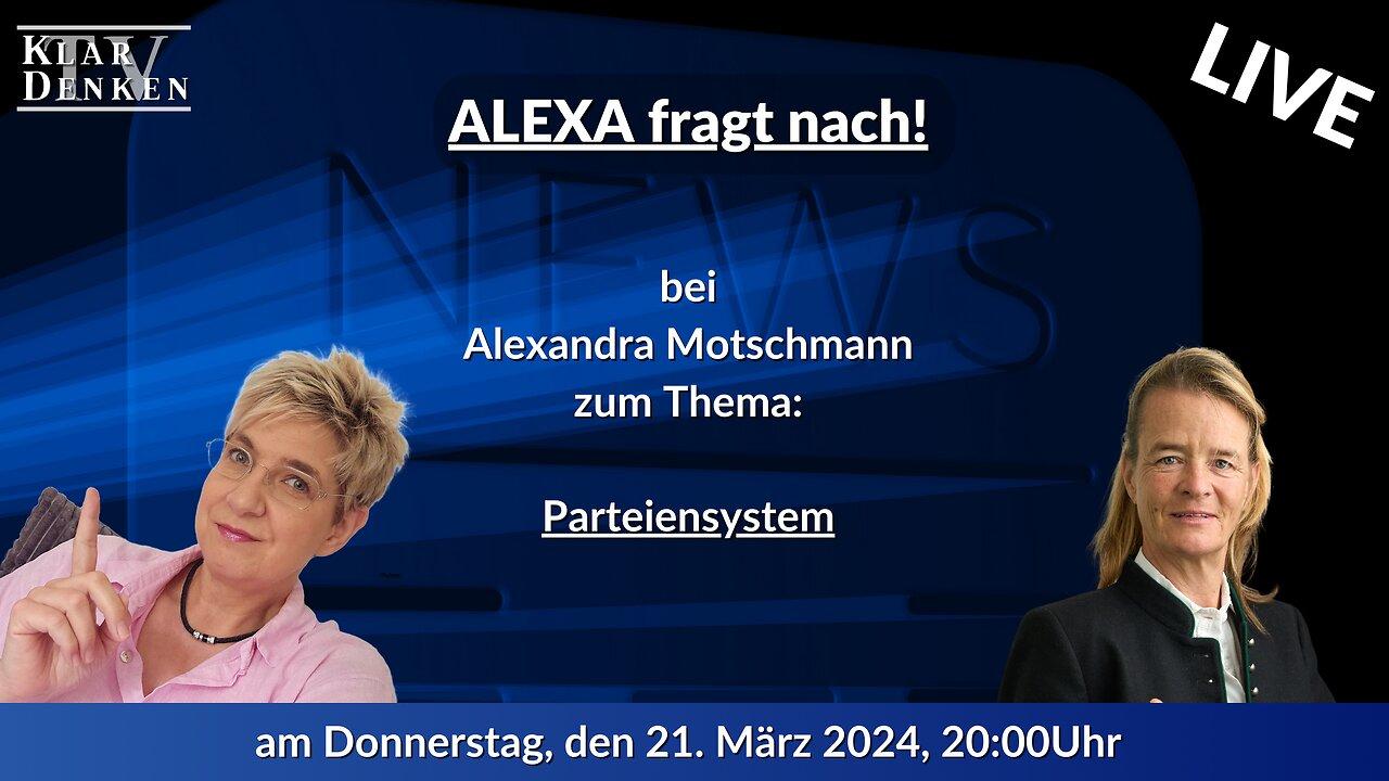 🔴💥LIVE - Alexa fragt nach! bei Alexandra Motschmann  zum Thema: "Parteiensystem"💥
