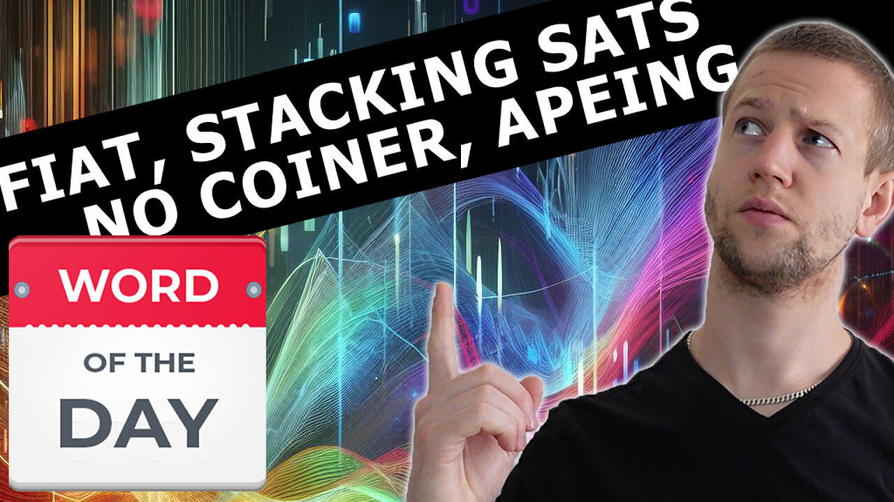 Fiat, Stacking Sats, No-coiner & Apeing - Word Of The Day