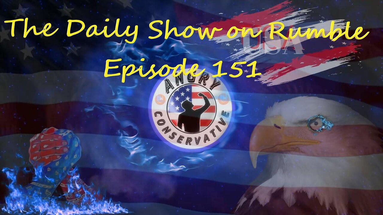 The Daily Show with the Angry Conservative - Episode 151