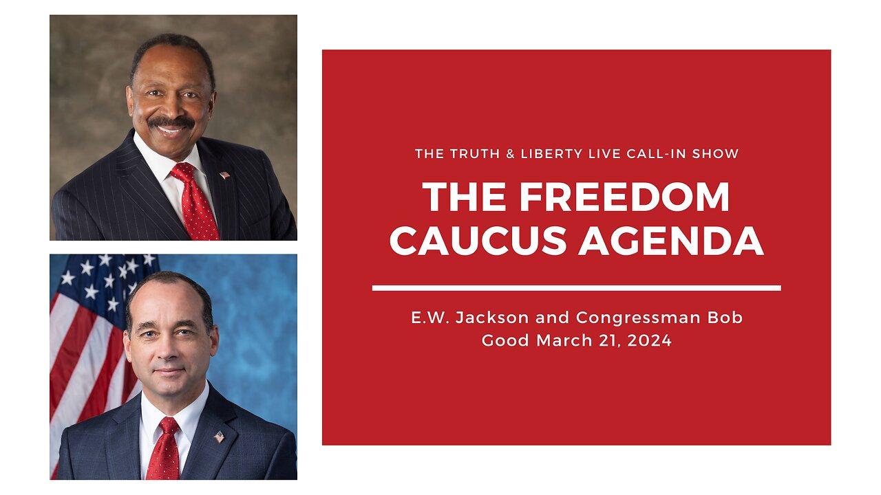 The Truth & Liberty Live Call-In Show with E.W. Jackson and Congressman Bob Good