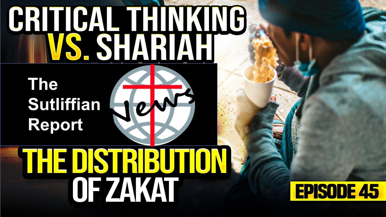 Critical Thinking vs. Shariah Part 45 ZAKAT Distribution