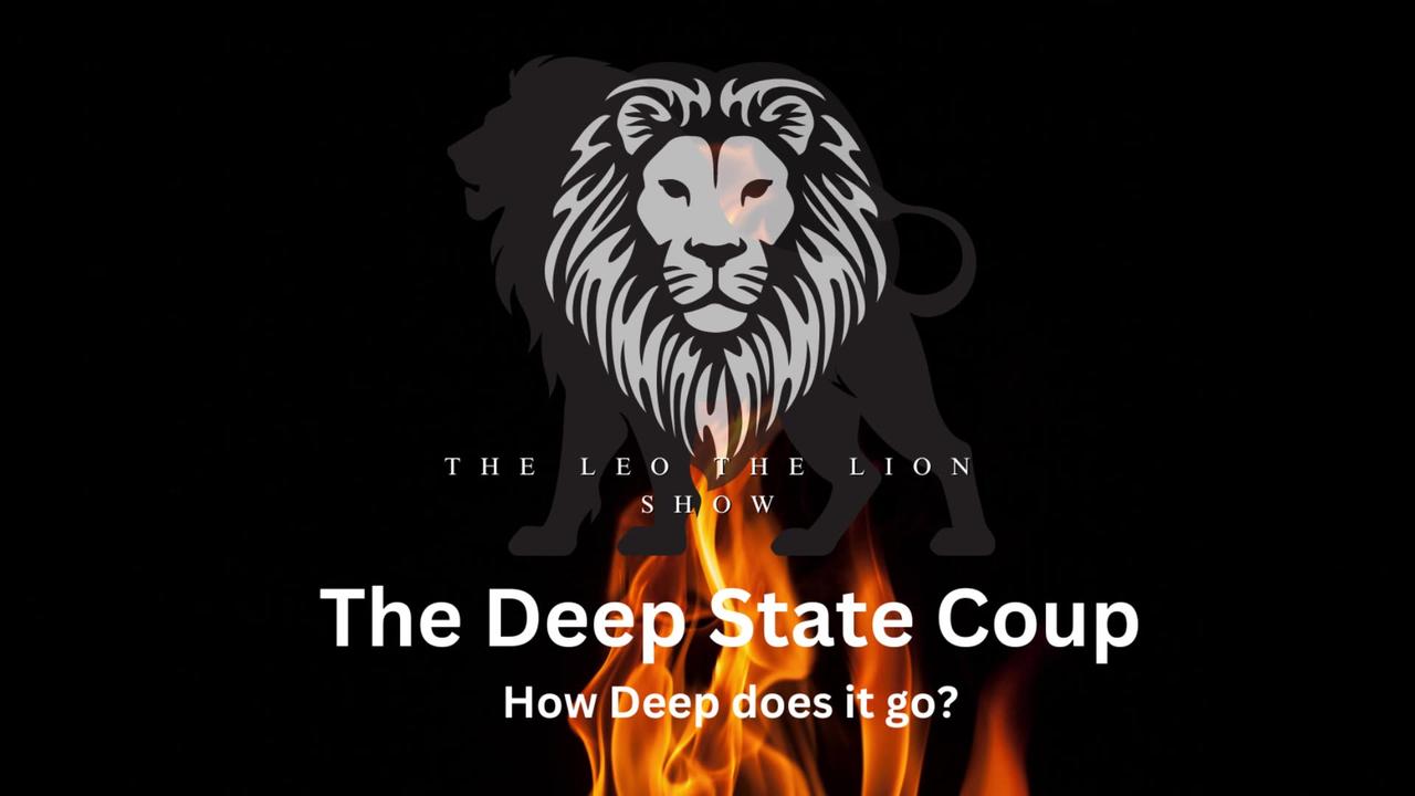 The Leo The Lion Show - The Deep State Coup