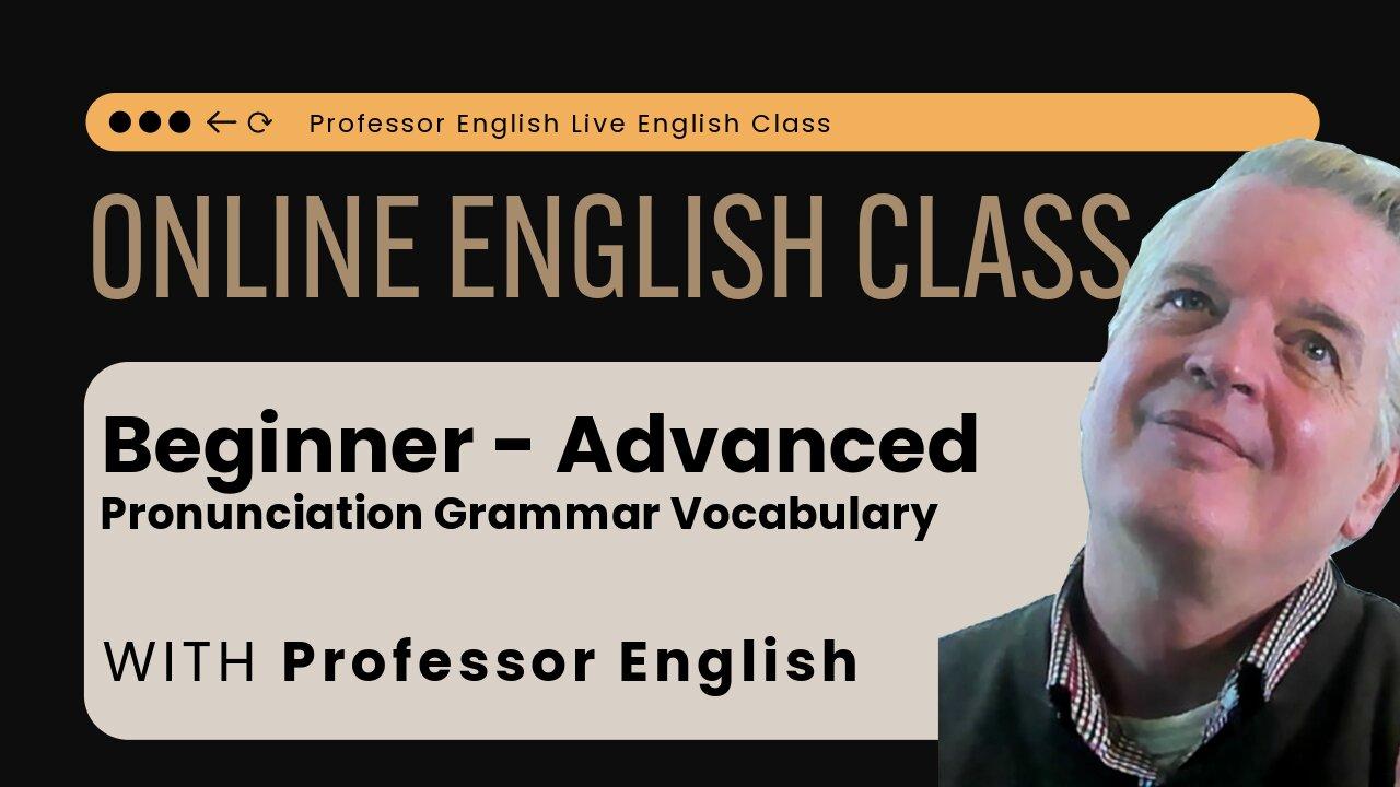 English Class Live! Beginner to Advanced Pronunciation Grammar  Vocabulary