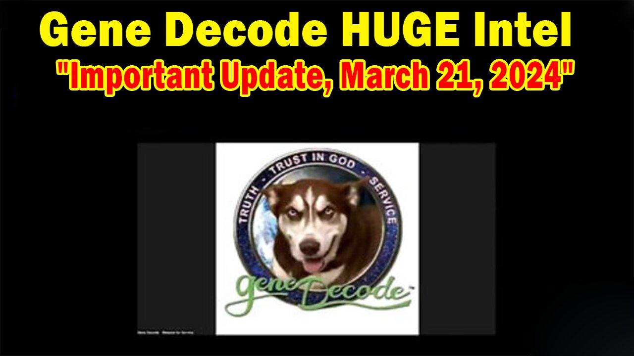 Gene Decode HUGE Intel: "Gene Decode Important Update, March 21, 2024"