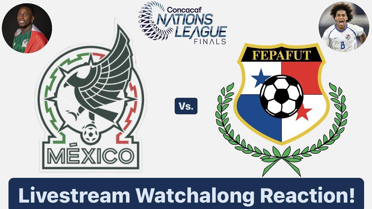 Mexico Vs. Panama 2024 CONCACAF Nations League Semifinals Livestream Watchalong Reaction