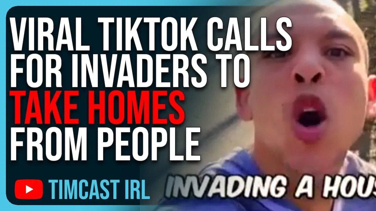 Viral TikTok Illegal Immigrant Calls For Invaders To TAKE US Homes From People In Crazy Video