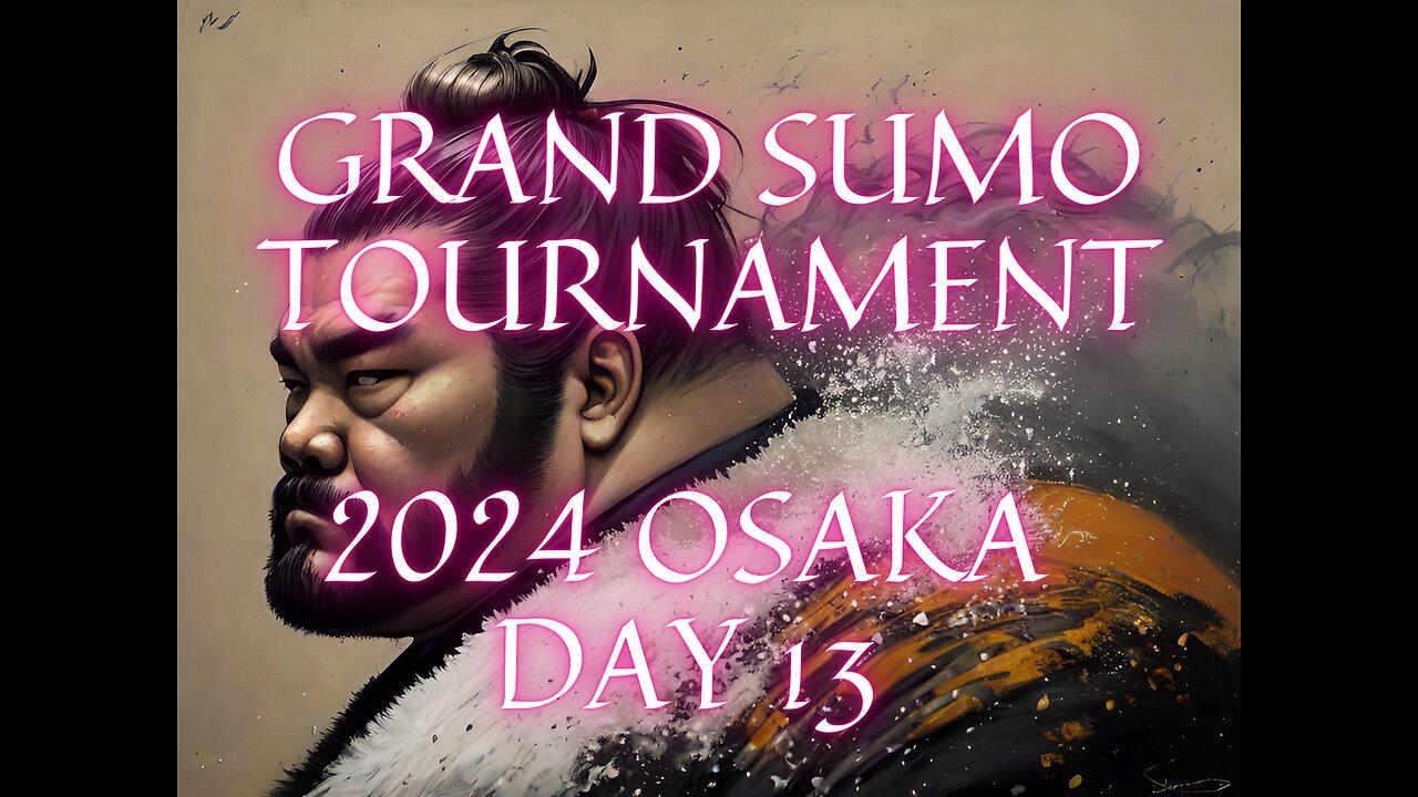 Sumo Mar Live Day 13 Osaka Japan! 大相撲LIVE 03月場所
