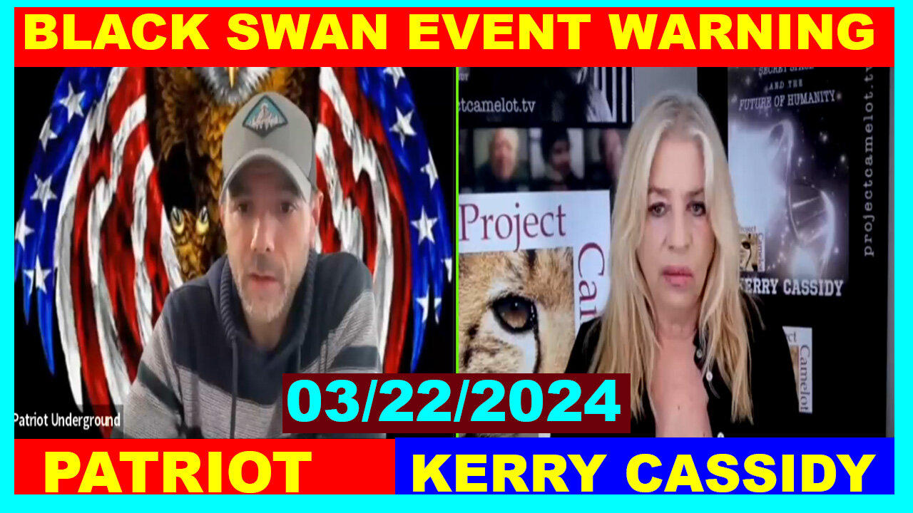 Kerry Cassidy & Patriot SHOCKING NEWS 03.22: BLACK SWAN EVENT WARNING - Juan o savin